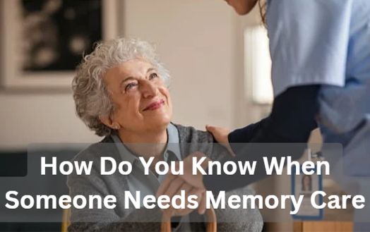 How Do You Know When Someone Needs Memory Care