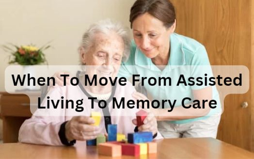 When To Move From Assisted Living To Memory Care
