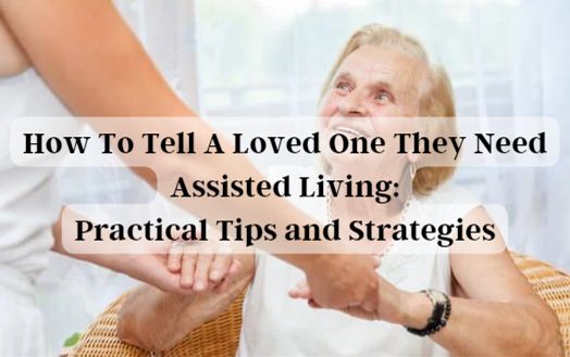 How To Tell A Loved One They Need Assisted Living