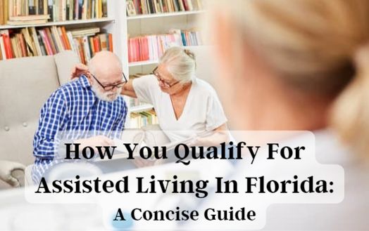 How You Qualify For Assisted Living In Florida: A Concise Guide