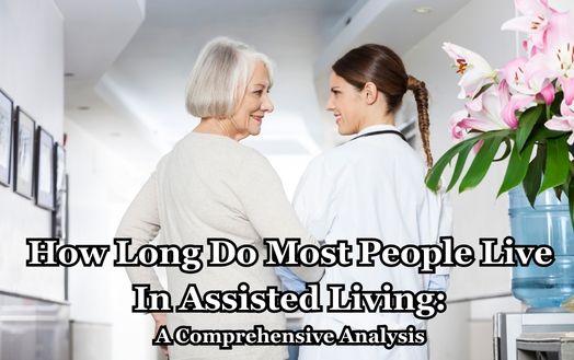 How Long Do Most People Live In Assisted Living