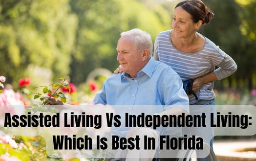 Assisted Living Vs Independent Living: Which Is Best In Florida